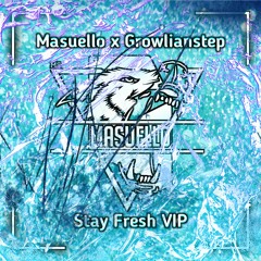 Masuello x Growlianstep - Stay Fresh VIP