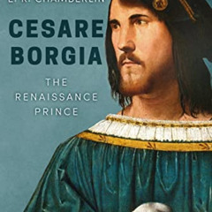 [Access] KINDLE 💘 Cesare Borgia (The Mad, Bad and Ugly of Italian History) by  E.R.