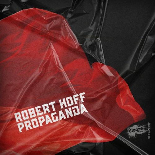Robert Hoff - Propaganda EP [Sleaze Records]