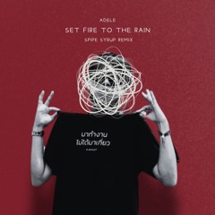Set Fire To The Rain(Spipe Syrup Remix) Full song in Download