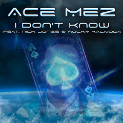 I Don't Know (feat. Nick Jones and Rocky Kalivoda)