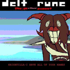 [PIPEJAM 77] KRISHTILLA-I HAVE ALL OF YOUR NAMES - [Deltrune: The 3Same Other Puppet]