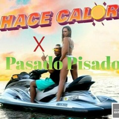 HACE CALOR X PASADO PISADO  (MASHUP BORJA GOMEZ DJ)