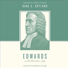 READ [KINDLE PDF EBOOK EPUB] Edwards on the Christian Life: Alive to the Beauty of Go