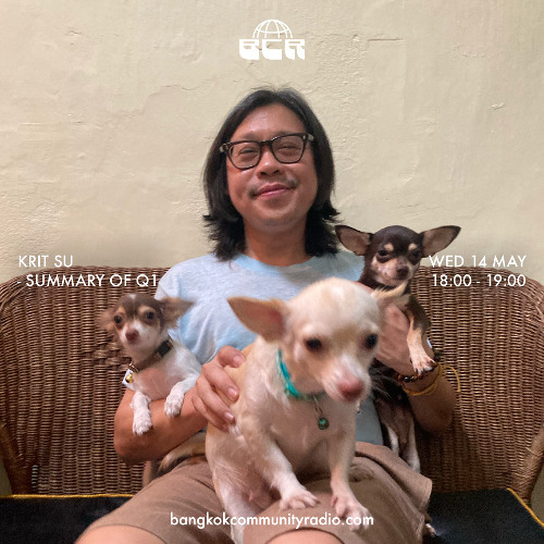 Krit Su - Summary of Q1 - 14th May 2025 | Bangkok Community Radio