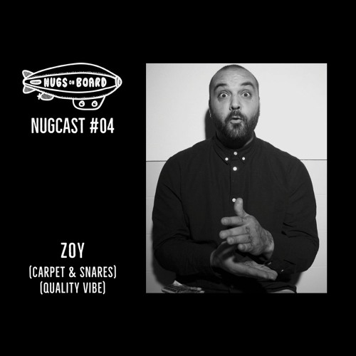Nugcast #04 - Zoy (Carpet & Snares / Quality Vibe)