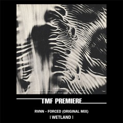 PREMIERE: Rvnn - Forced (Original Mix) [Wetland]