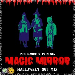 MAGIC MIRROR - HALLOWEEN 2021 MIX