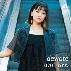 Deviate Guest Mix 020 - Aya