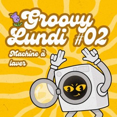 Groovy Lundi #02 - Machine à laver
