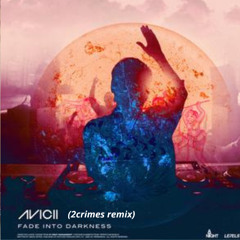 Avicii - Fade into darkness - (2Crimes remix)
