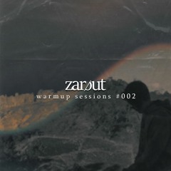 ZARØUT: warmup sessions 1/3 #002