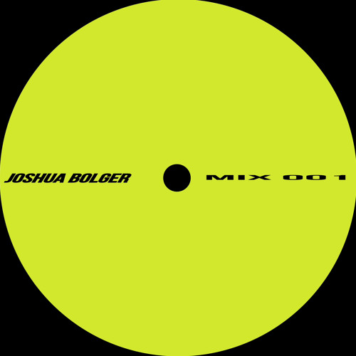 JOSHUA BOLGER | MIX 001