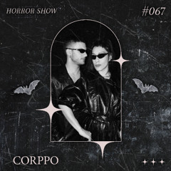 𝑯𝑶𝑹𝑹𝑶𝑹 𝑺𝑯𝑶𝑾 #67 CORPPO