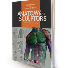 FREE EPUB 📜 Anatomy for Sculptors Understanding the Human Figure by  Uldis Zarins wi