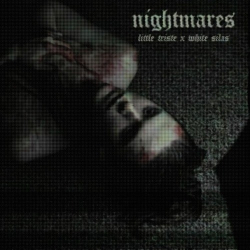 Little Triste x White Silas - Nightmares