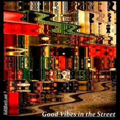 Good Vibes in the Street ©(original)Read the description before or during the listening. Thanks ;)