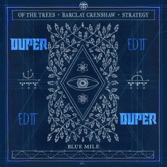 Of The Trees & Barclay Crenshaw - Blue Mile Ft. Strategy (Duper Edit)