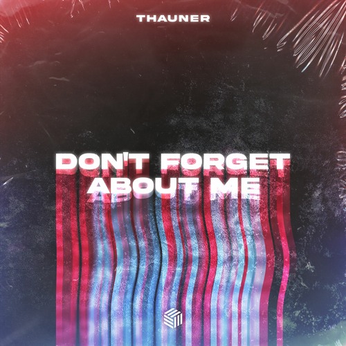 Thauner - Don't Forget About Me