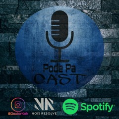 Pode Pa Cast #06 - Sorteio, DK47, Favela Vive 4, Orochi e Borges, L7nnon, Uclã.