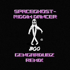 SPACEGHOST - RIDDIM DANCER (GENGARDUBZ REMIX)
