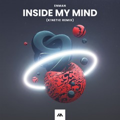 Enman - Inside My Mind (K!NETIC Remix)