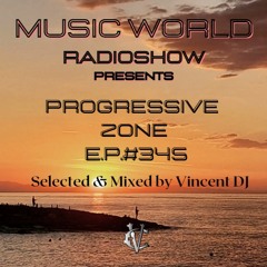 DJ VINCENZO CASCIO - MUSIC WORLD RADIOSHOW EP #345-2023 - Progressive Zone