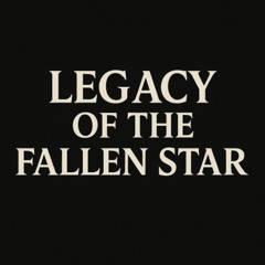 Legacy of the Fallen Star