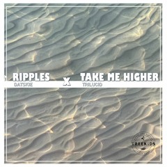 Ripples x Take Me Higher | DJ We | Datskie & Trilucid