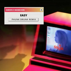 Darwin X Mainecoon Ft Silja Ros - Easy (Phunk Drunk Remix)