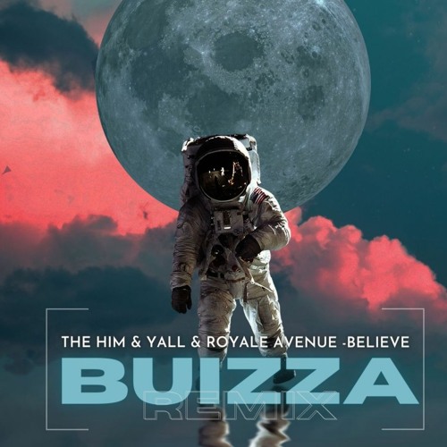 The Him & Yall & Royale Avenue - Believe (feat. Jay Nebula) (Buizza Remix)