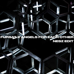 Fursat X Angels For Each Other (Nesz Edit)
