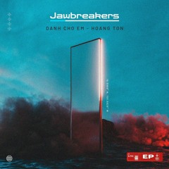 Dành Cho Em - Hoàng Tôn - ( Jawbreakers Remix )