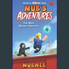 {ebook} ⚡ Nub's Adventures: The Race Against Hackers - An Unofficial Roblox Book     Paperback – J