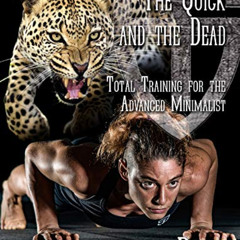 download EBOOK 💗 The Quick and the Dead: Total Training for the Advanced Minimalist