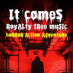 It Comes - Action, Horror, Adventure | Royalty Free Music