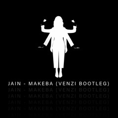 JAIN - MAKEBA (VENZI BOOTLEG)