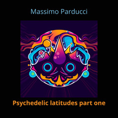 Psychedelic latitudes part one