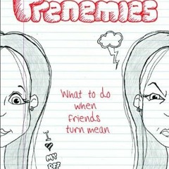 ACCESS [EPUB KINDLE PDF EBOOK] Frenemies: What to Do When Friends Turn Mean by  Hayley DiMarco 📒