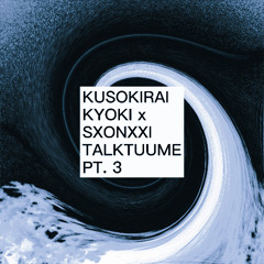 TALKTUUME PT. 3 w/ KYOKI x & SXONXXI [PROD. NOIZY]