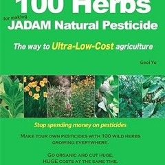 (ePub) READ 100 Herbs for making JADAM Natural Pesticide: The way to Ultra-Low-Cost agriculture