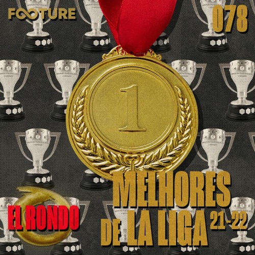 El Rondo #78 | Os melhores de La Liga 21/22