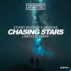 Stupid Whizkid & DROPIXX - Chasing Stars (Limitless Remix)