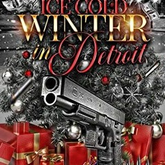 [VIEW] [EBOOK EPUB KINDLE PDF] AN ICE COLD WINTER, IN DETROIT by  T. FRIDAY 📪