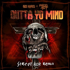 GO HARD - OUTTA YO MIND FT. RICO ACT (STREET 808 REMIX)