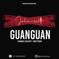 Guanguan (Johansel Club Edit) - Crazy Design - 126 bpm