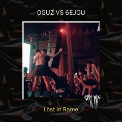 OGUZ VS 6EJOU - Lost In Rome (Cry Mix)