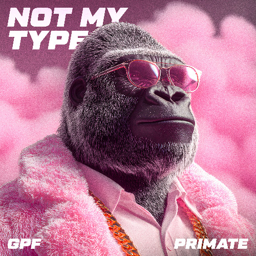 GPF & Primate - Not My Type