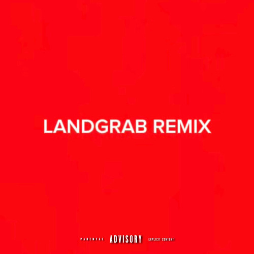 Landgrab (Remix)