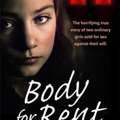 FREE EPUB 📖 Body for Rent: The terrifying true story of two ordinary girls sold for